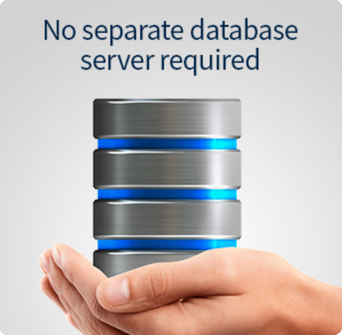 No Separate Database Server Required