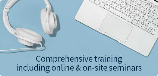 Comprehensive Training including Online & On-Site Seminars